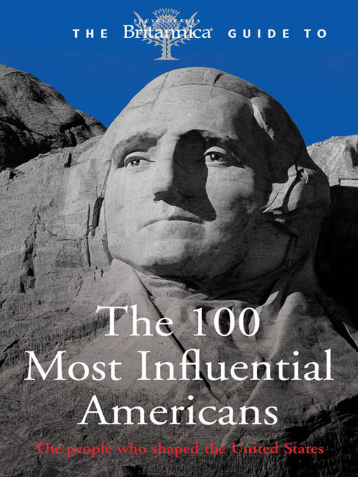 Title details for Britannica Guide to 100 Most Influential Americans by Encyclopaedia Britannica, Inc - Available